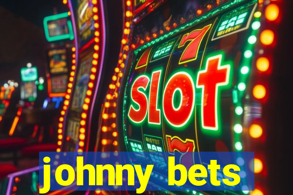 johnny bets