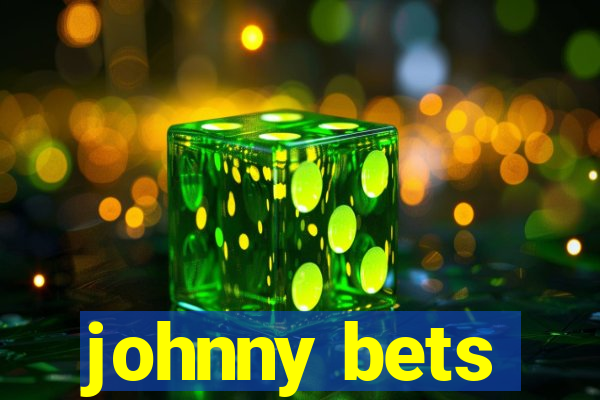 johnny bets