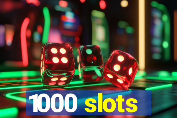 1000 slots