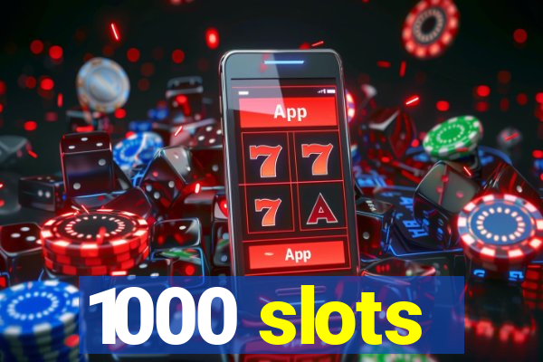 1000 slots