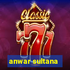 anwar sultana