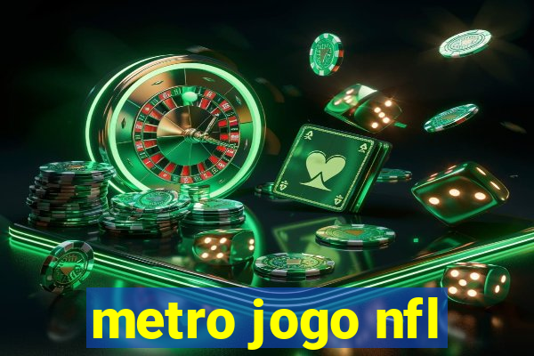 metro jogo nfl