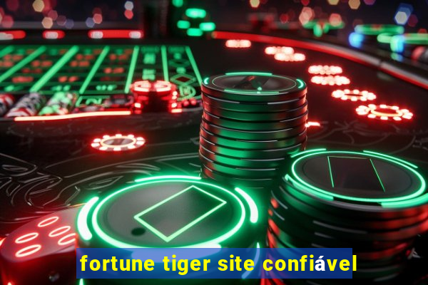 fortune tiger site confiável