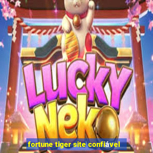 fortune tiger site confiável