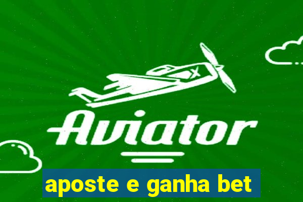 aposte e ganha bet