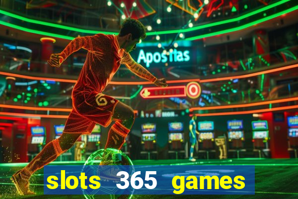 slots 365 games paga mesmo