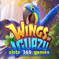 slots 365 games paga mesmo