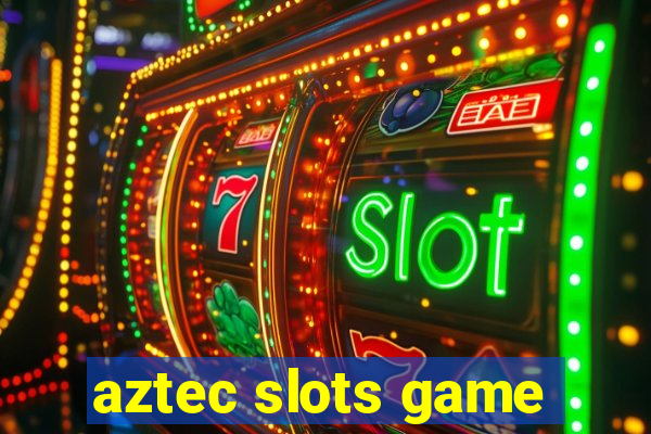 aztec slots game