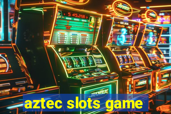 aztec slots game