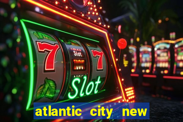 atlantic city new jersey casino