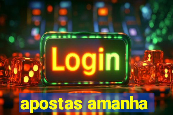 apostas amanha