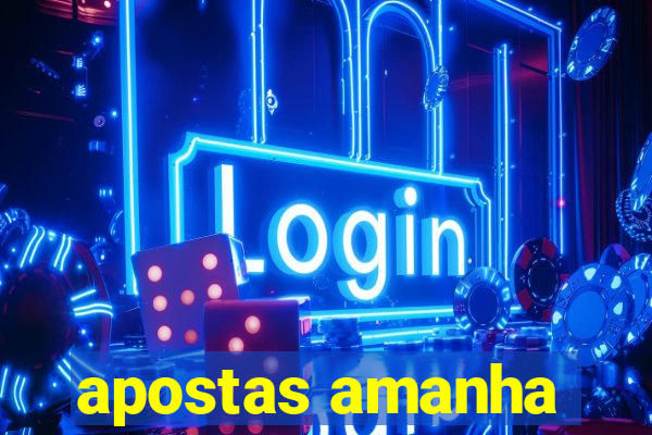 apostas amanha