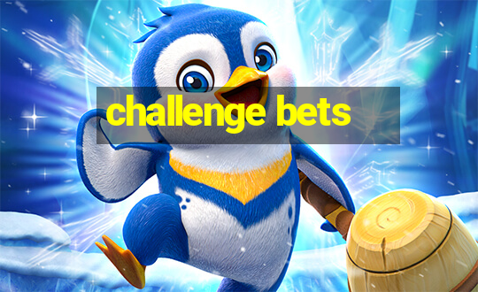 challenge bets