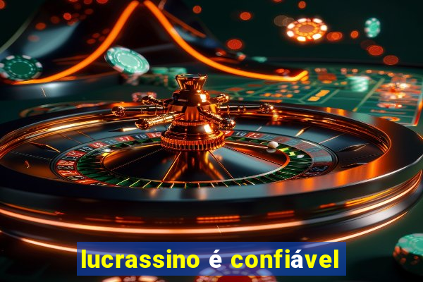 lucrassino é confiável