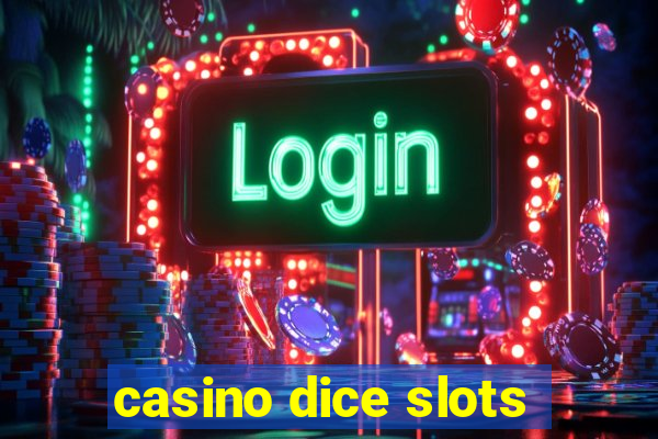 casino dice slots