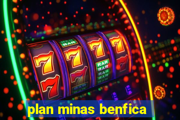 plan minas benfica