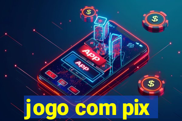 jogo com pix