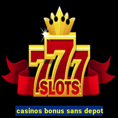 casinos bonus sans depot