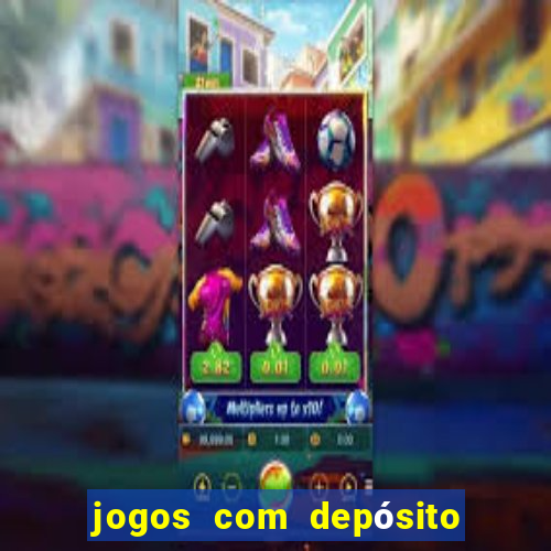 jogos com depósito de r$ 1