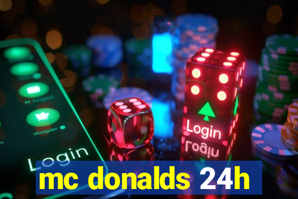 mc donalds 24h