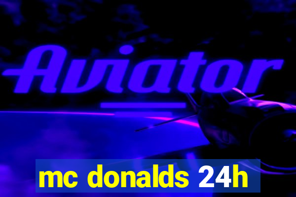 mc donalds 24h