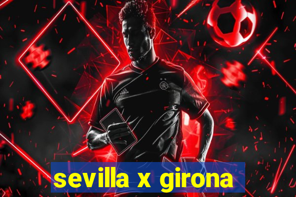 sevilla x girona