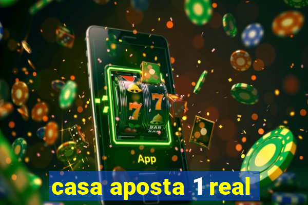 casa aposta 1 real