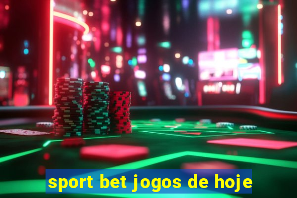 sport bet jogos de hoje