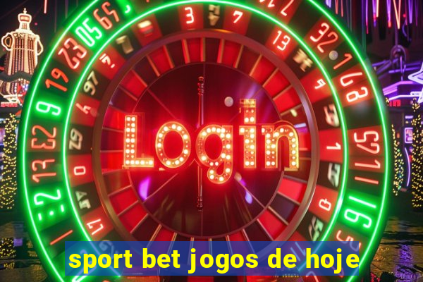 sport bet jogos de hoje