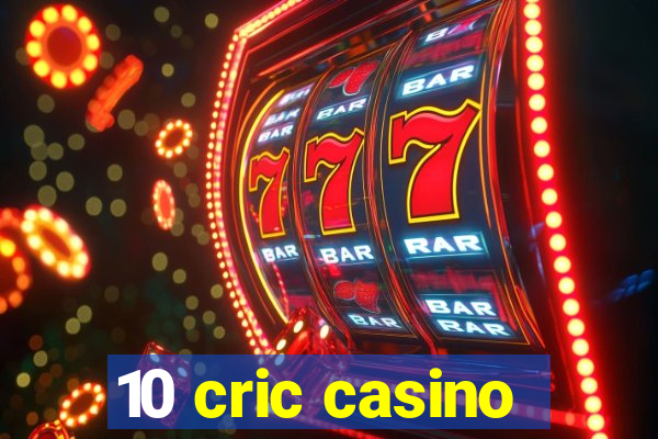 10 cric casino