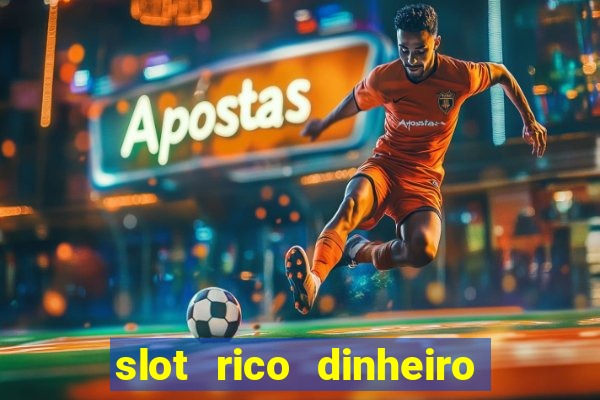 slot rico dinheiro real truco