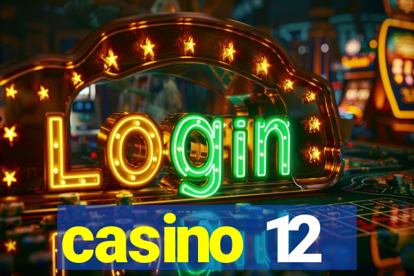 casino 12