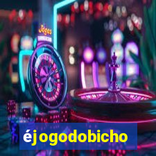 éjogodobicho