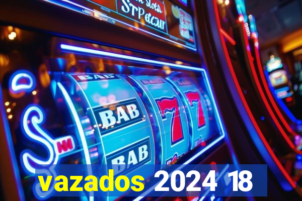 vazados 2024 18