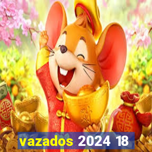 vazados 2024 18