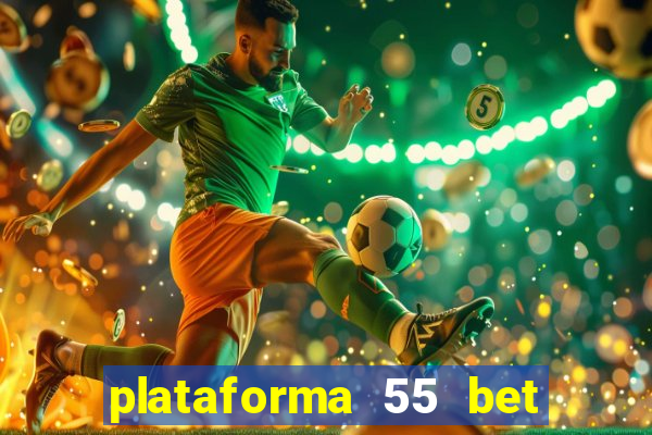 plataforma 55 bet é confiável