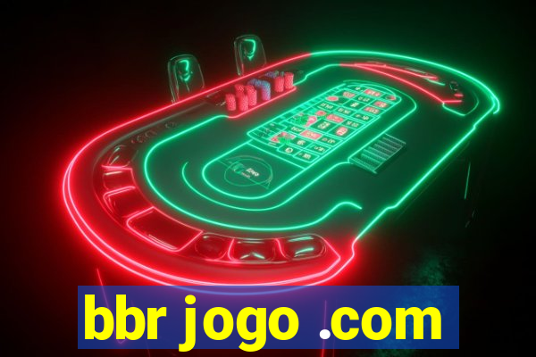 bbr jogo .com