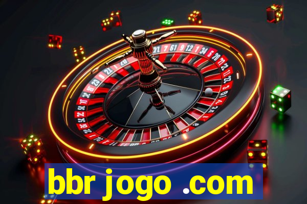 bbr jogo .com