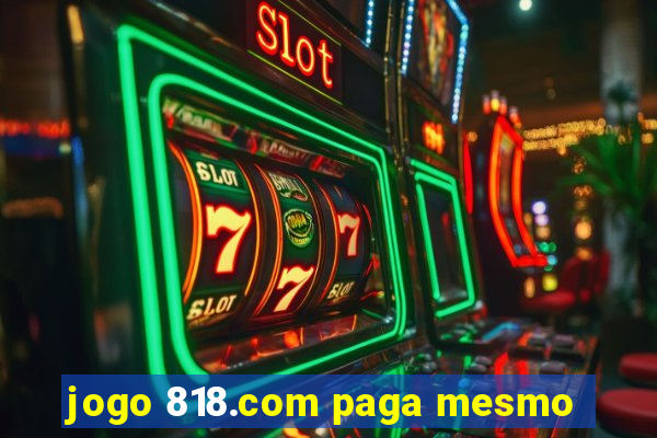 jogo 818.com paga mesmo