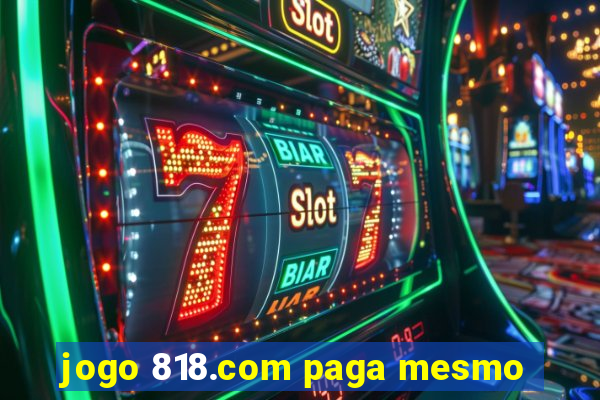 jogo 818.com paga mesmo