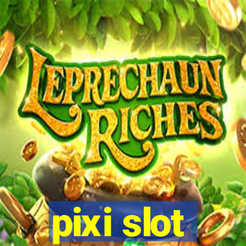 pixi slot