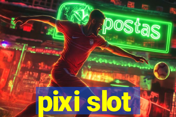 pixi slot