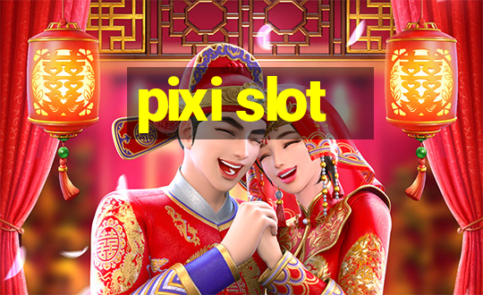 pixi slot