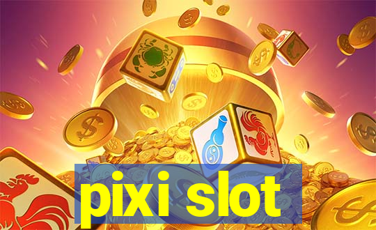 pixi slot