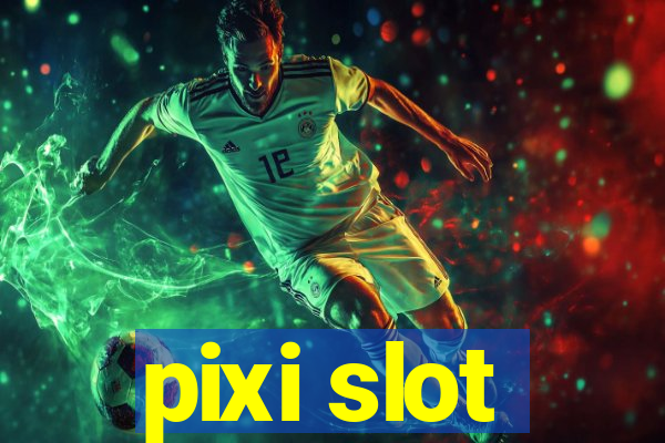 pixi slot