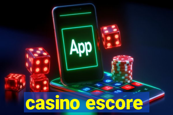 casino escore