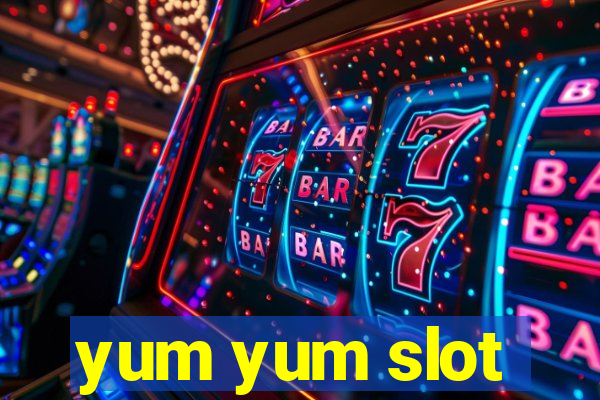 yum yum slot