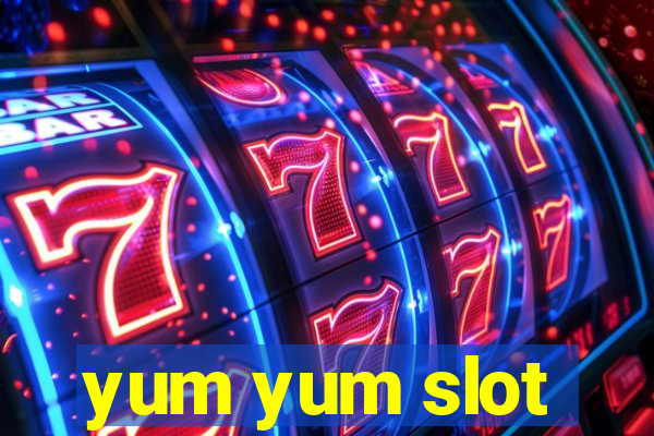 yum yum slot