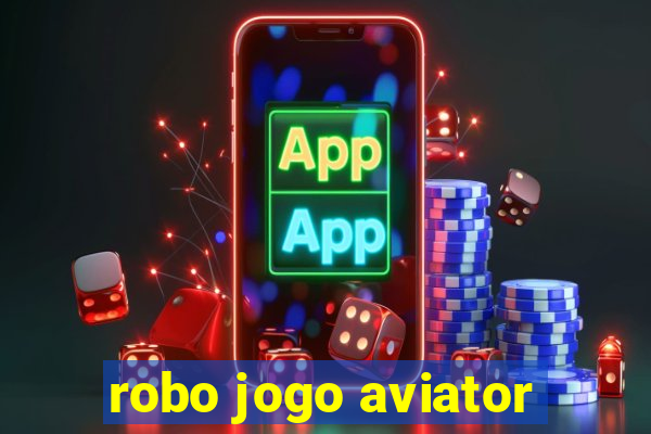 robo jogo aviator