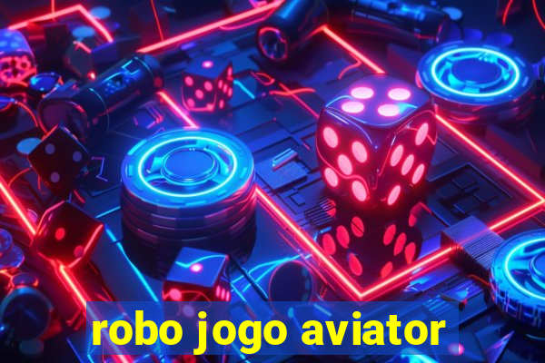 robo jogo aviator